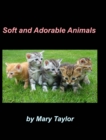 Image for Soft And Adorable Animals : Beagles Cats Birds Dalmatians Animal Lovers Kittens Bunnies Dogs Collies