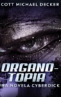 Image for Organotopia - Una Novela Cyberdick : Edicion de Letra Grande en Tapa dura