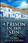 Image for A Prison In The Sun : Large Print Edition