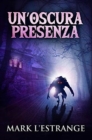 Image for Un&#39;oscura Presenza : Edizione Premium Rilegata