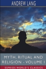 Image for Myth, Ritual and Religion - Volume I (Esprios Classics)