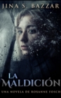 Image for La Maldicion - Una novela de Roxanne Fosch