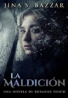 Image for La Maldicion - Una novela de Roxanne Fosch