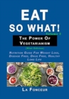 Image for Eat So What! The Power of Vegetarianism Volume 2