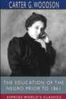 Image for The Education of the Negro Prior to 1861 (Esprios Classics)