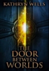 Image for The Door Between Worlds : Premium Hardcover Edition