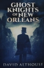 Image for Ghost Knights Of New Orleans : Premium Hardcover Edition