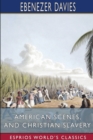 Image for American Scenes, and Christian Slavery (Esprios Classics) : A Recent Tour of Four Thousand Miles in the United States