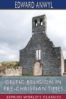 Image for Celtic Religion in Pre-Christian Times (Esprios Classics)