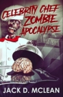Image for Celebrity Chef Zombie Apocalypse : Premium Hardcover Edition