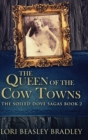 Image for The Queen Of The Cow Towns (The Soiled Dove Sagas Book 2)