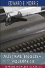 Image for Austral English, Volume III (Esprios Classics) : A Dictionary of Australasian Words, Phrases and Usages