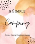 Image for A Simple Camping Guide For Beginners - With Pastel Gold Pink Cover Design - Abstract Modern Contemporary Watercolor