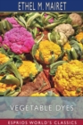 Image for Vegetable Dyes (Esprios Classics)