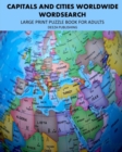 Image for Capitals and Cities Worldwide : Large Print Puzzle Book For Adults