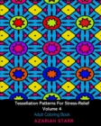 Image for Tessellation Patterns For Stress-Relief Volume 4 : Adult Coloring Book