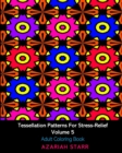 Image for Tessellation Patterns For Stress-Relief Volume 5 : Adult Coloring Book