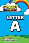 Image for Alphabet Rainbow - LETTER A : Learn words that start with the letter A