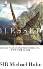 Image for Blessed A BOOK OF P O E T R Y FROM THE WOUNDED SOUL Art and loss volume 1 : art and loss from the wounded soul