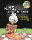Image for Ms. M&#39;s Cold Pointy Nose. Dual-language Book. Bilingual English-Spanish.