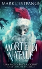 Image for Morte di Natale - Una raccolta di racconti dell&#39;orrore natalizi