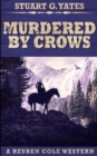Image for Murdered By Crows (Reuben Cole Westerns Book 5)