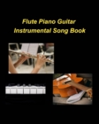 Image for Flute Piano Guitar Instrumental Song Book : Flute Piano Guitar Instrumental Praise Worship Church Chords