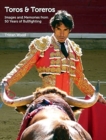 Image for Toros and Toreros : Images and Memories from a Half-Century of Bullfighting