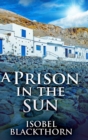 Image for A Prison In The Sun : Clear Print Hardcover Edition