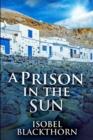 Image for A Prison In The Sun : Clear Print Edition