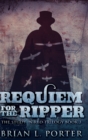Image for Requiem For The Ripper : Clear Print Hardcover Edition