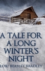 Image for A Tale For A Long Winter&#39;s Night : Clear Print Hardcover Edition