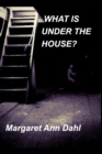Image for What is under the house?