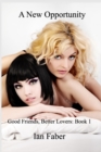 Image for A New Opportunity : Good Friends, Better Lovers: Book 1