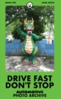 Image for Drive Fast Don&#39;t Stop - Book 10