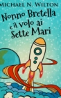 Image for Nonno Bretella e il volo ai Sette Mari : Edizione Rilegata A Caratteri Grandi