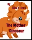 Image for The Mother Dinosaur.