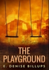 Image for The Playground : Premium Large Print Hardcover Edition