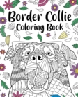 Image for Border Collie Coloring Book : Coloring Books for Adults, Gifts for Dog Lovers, Floral Mandala Coloring Pages