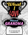 Image for What I Love About Grandma Coloring Book : Coloring Books for Adults, Mother Day Coloring Book