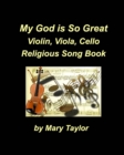 Image for My God Is So Great Violin Viola Cello Religious Song Book : Violin Viola Cello Music Instrumental Church Worship Praise Chords