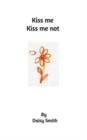 Image for Kiss me Kiss me not