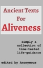 Image for Ancient Texts For Aliveness - First Edition : Simply a collection of time-tested life-guidance
