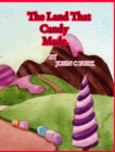 Image for The Land That Candy Made.