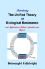 Image for Introducing The Unified Theory of Biological Resistance : with Applications in Medicine, Agriculture, and Beyond