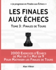 Image for Les Finales aux ?checs, Tome 3 : Finales de Tours: 2000 Exercices d&#39;?checs Mat en 1 ? 8, Ma?triser les Finales de Pi?ces Mineures