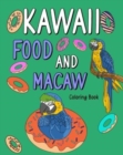 Image for Kawaii Food and Macaw Coloring Book : Adult Coloring Pages, Painting Food Menu Recipes and Zoo Animal Pictures