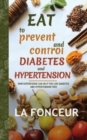 Image for Eat to Prevent and Control Diabetes and Hypertension - Full Color Print : How Superfoods Can Help You Live Diabetes And Hypertension Free