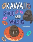 Image for Kawaii Food and Walrus Coloring Book