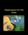 Image for Simple Hymns For The Guitar : piano simple chords fake book religious church worship praise melody lyrics